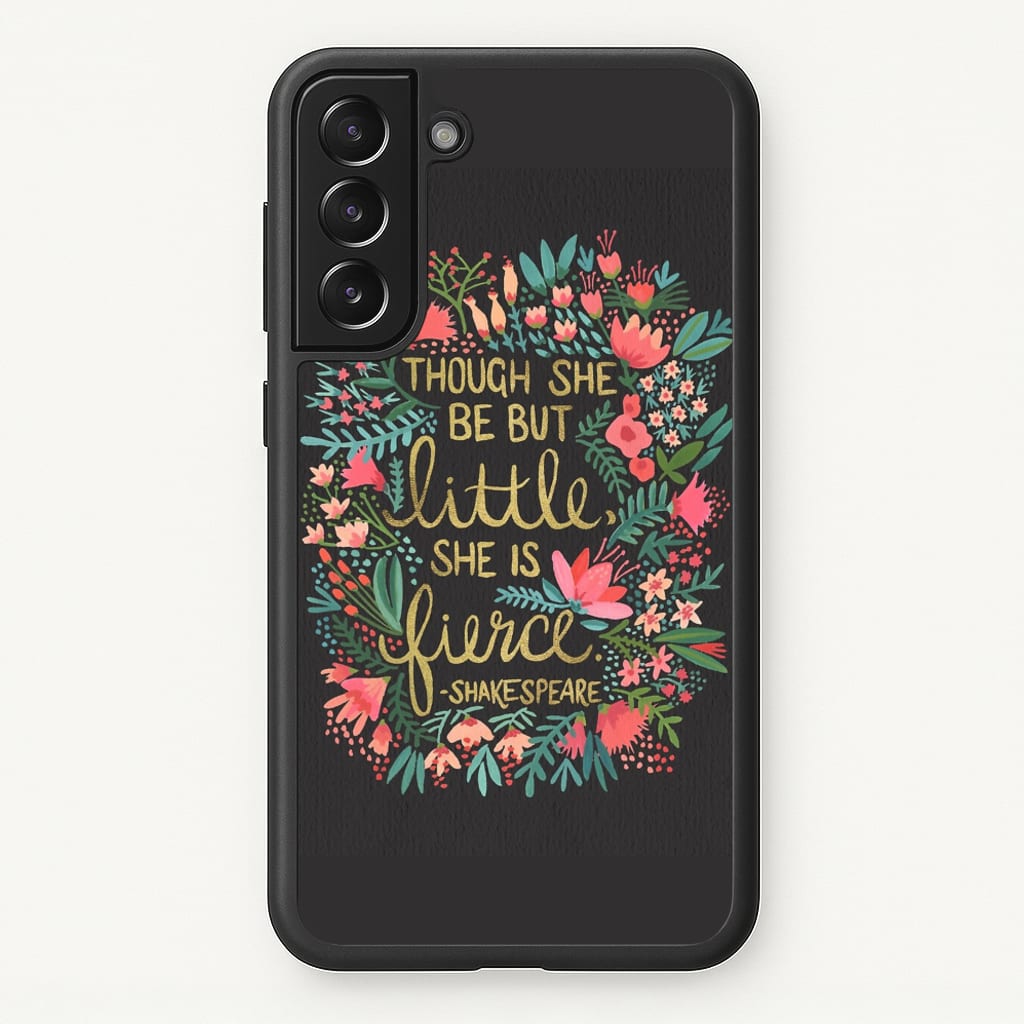 Though She Be But Little, She Is Fierce - Phone Case for Galaxy S21