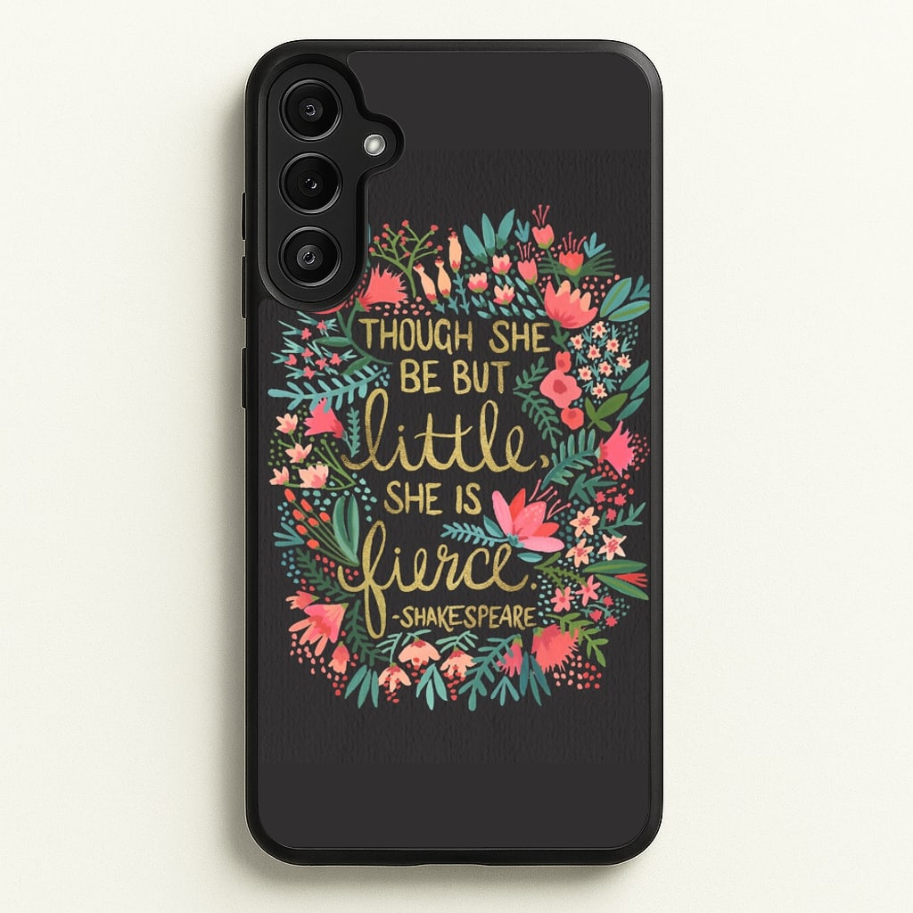 Though She Be But Little, She Is Fierce - Phone Case for Galaxy A34