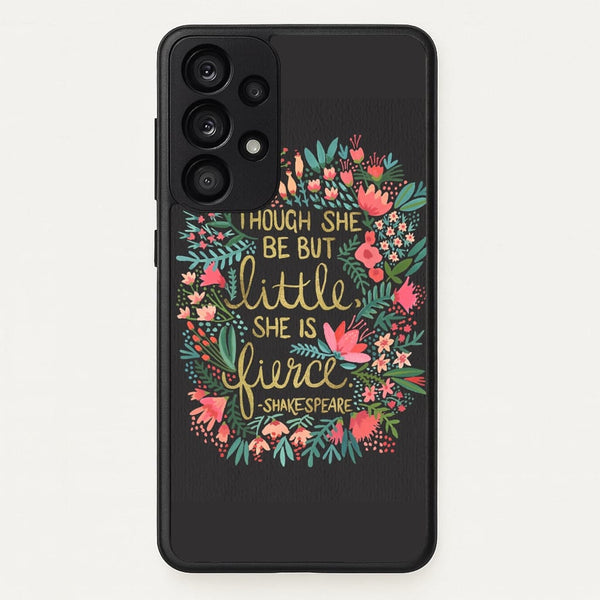 Though She Be But Little, She Is Fierce - Phone Case for Galaxy A53