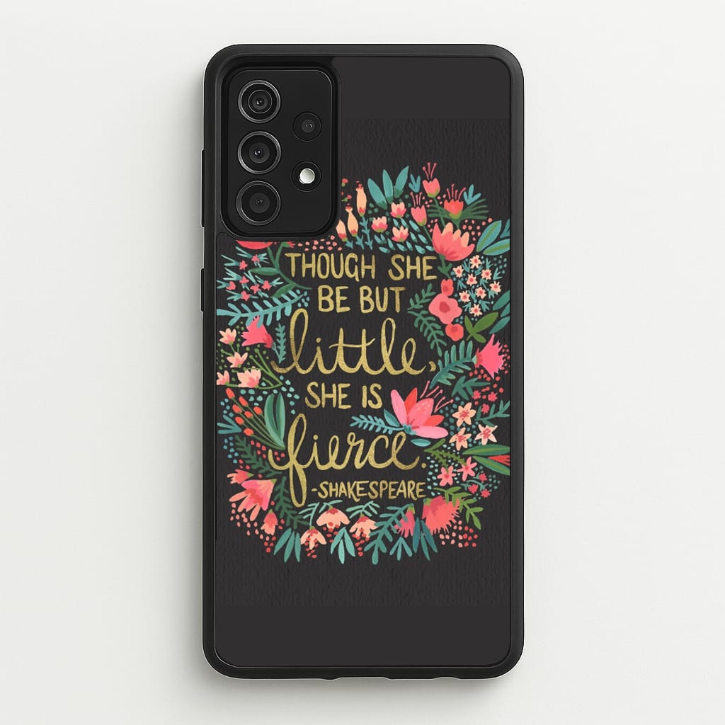 Though She Be But Little, She Is Fierce - Phone Case for Galaxy A52 / A52s