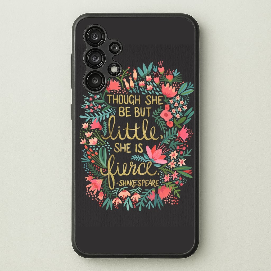 Though She Be But Little, She Is Fierce - Phone Case for Galaxy A13