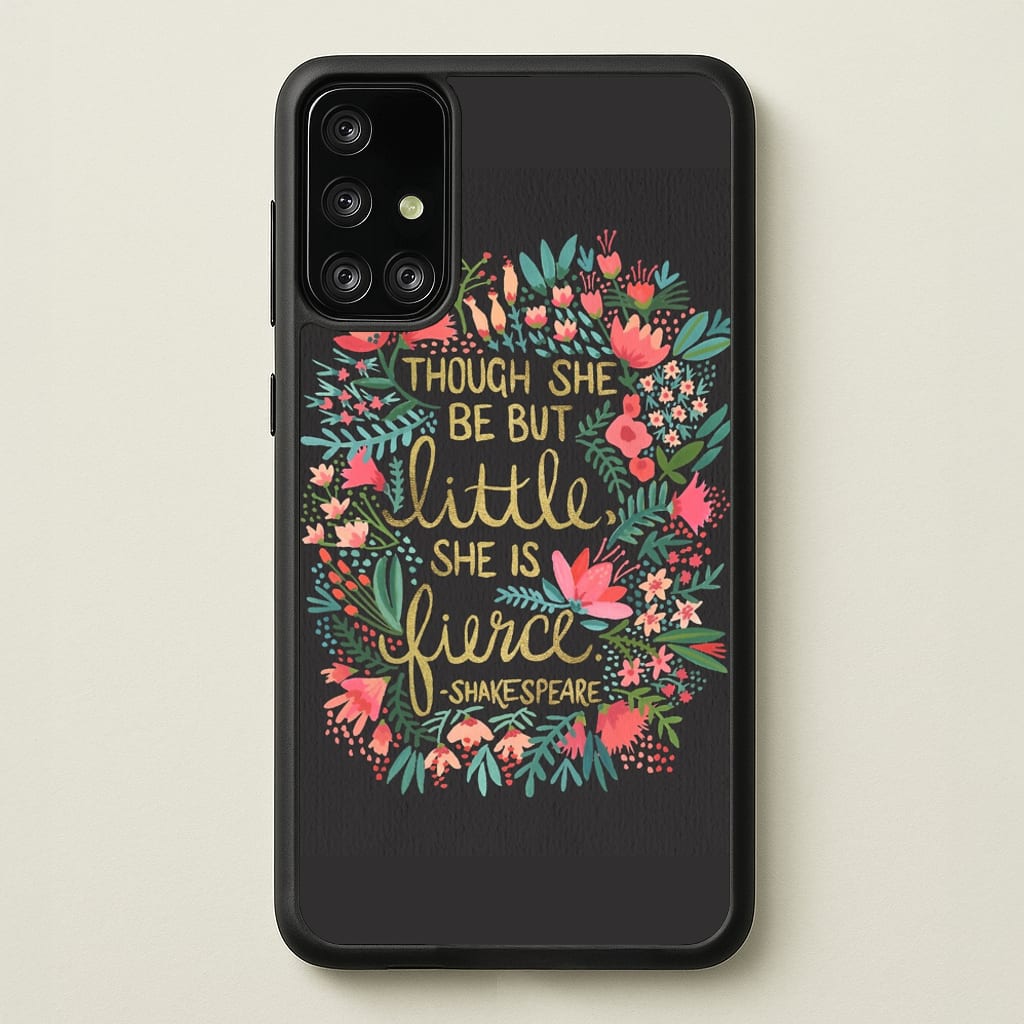 Though She Be But Little, She Is Fierce - Phone Case for Galaxy A71