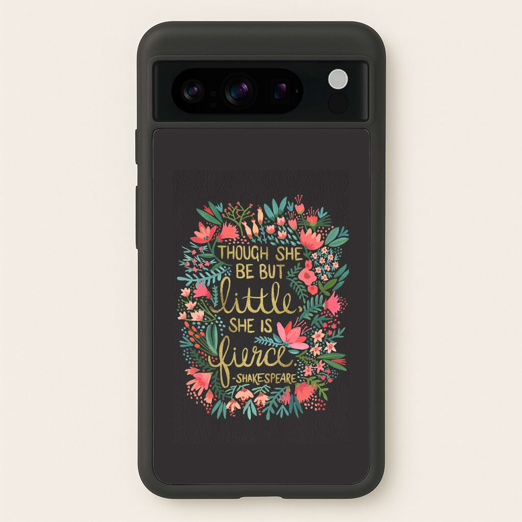 Though She Be But Little, She Is Fierce - Phone Case for Google Pixel 8 Pro