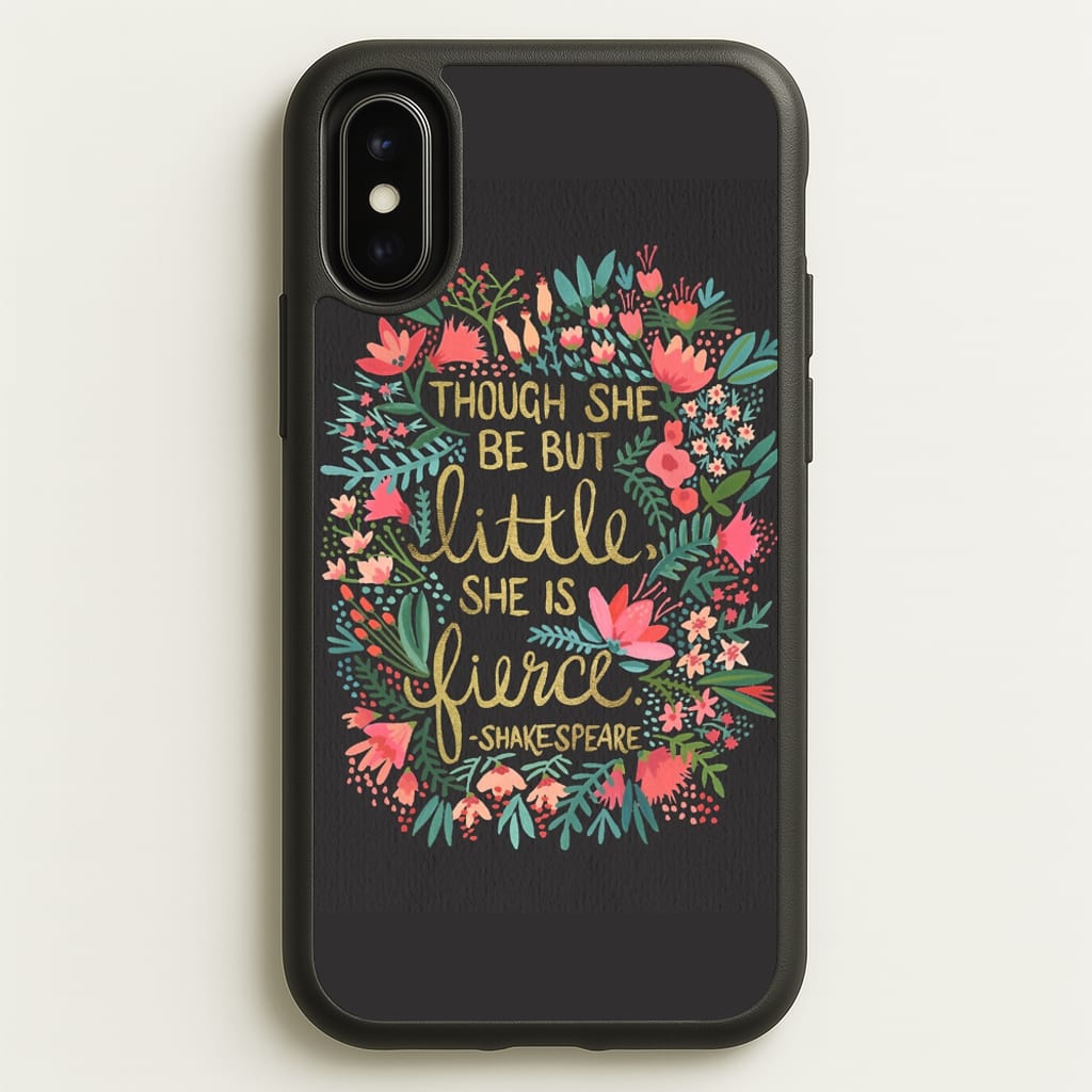 Though She Be But Little, She Is Fierce - Phone Case for iPhone X / XS