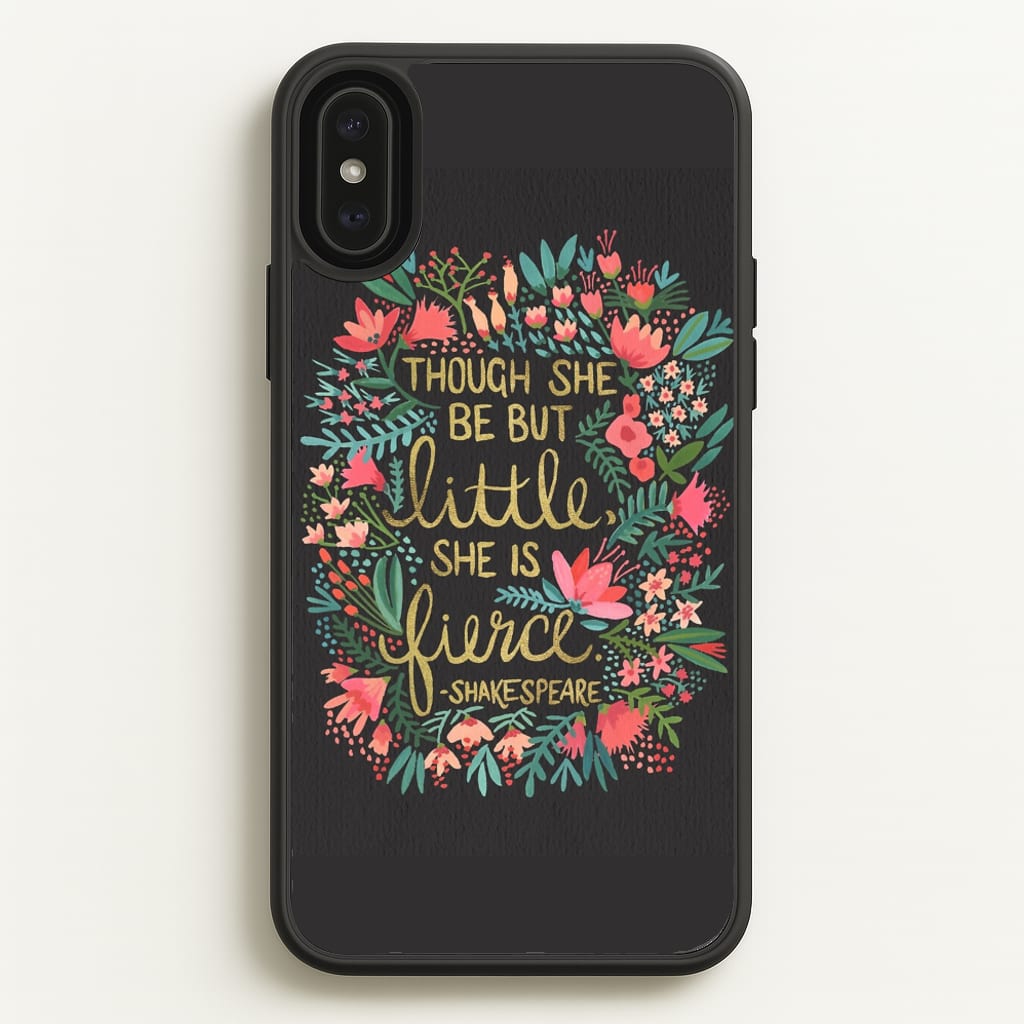 Though She Be But Little, She Is Fierce - Phone Case for iPhone XS Max