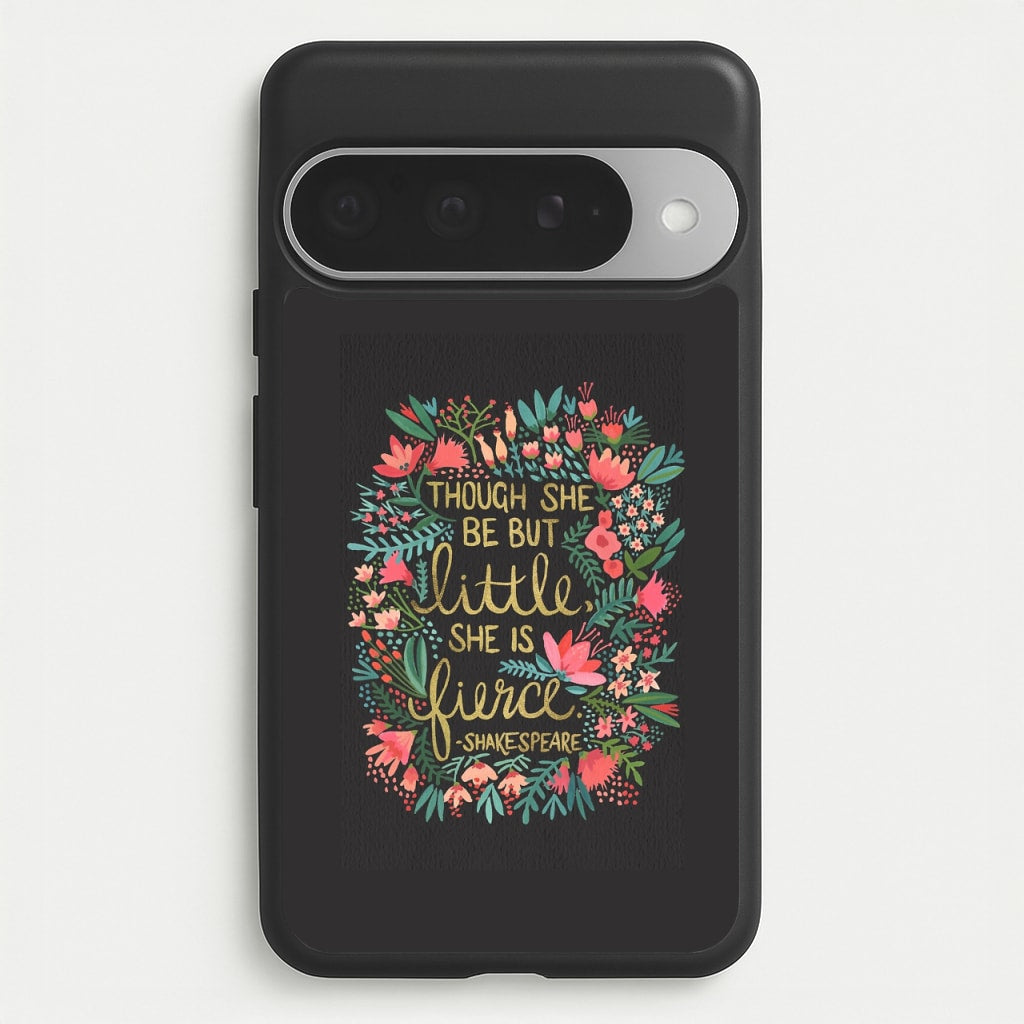 Though She Be But Little, She Is Fierce Phone Case for Google Pixel 10 Pro XL