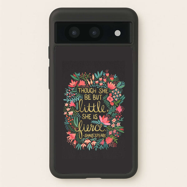Though She Be But Little, She Is Fierce - Phone Case for Google Pixel 8a