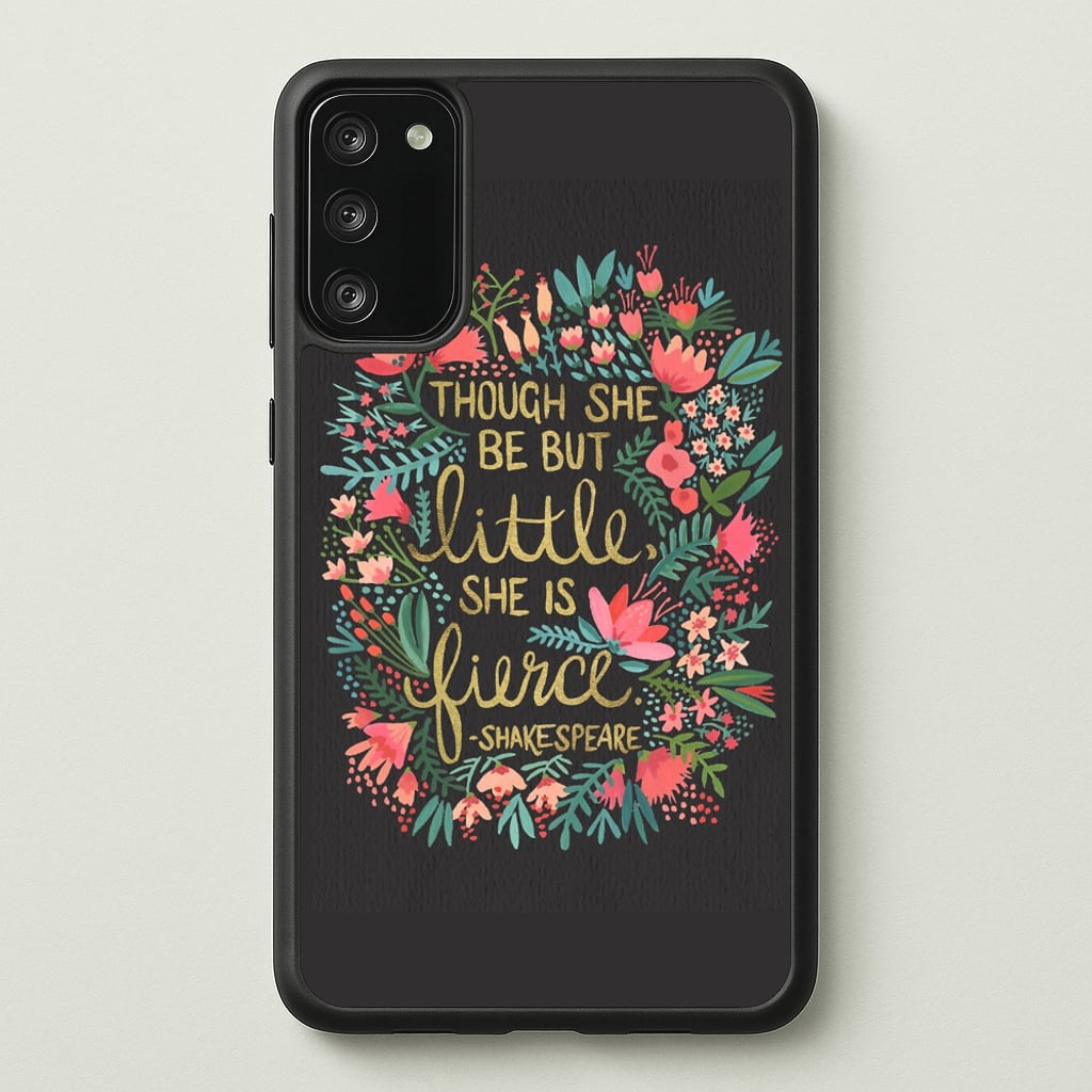 Though She Be But Little, She Is Fierce - Phone Case for Galaxy S20FE