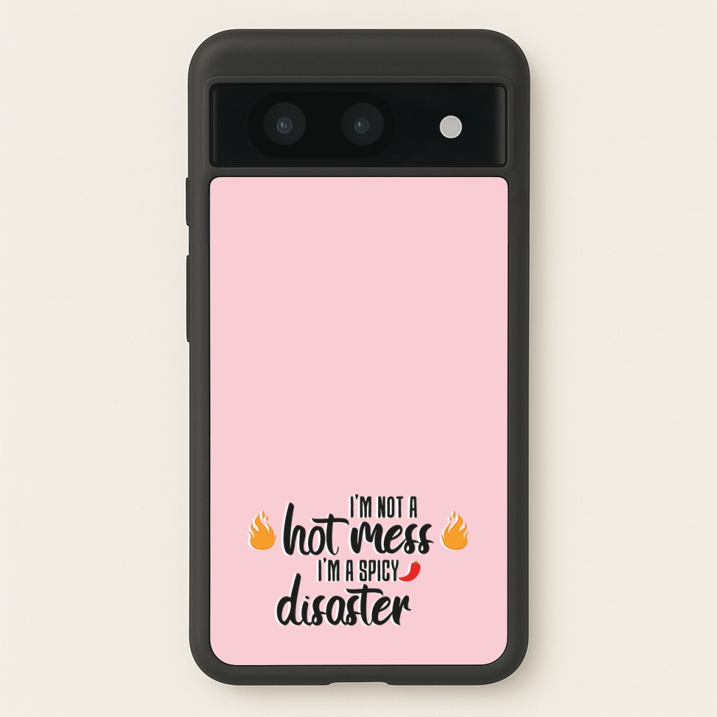 I'm A Spicy Disaster - Funny Quotes - Funny Quotes Phone Case for Google Pixel 8a