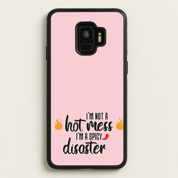 I'm A Spicy Disaster - Funny Quotes - Funny Quotes Phone Case for Galaxy S9