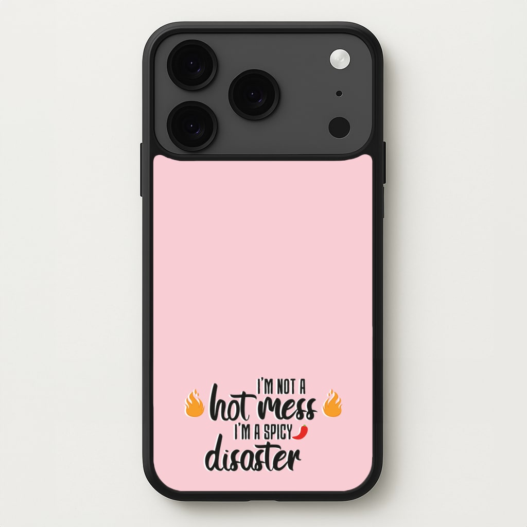 I'm A Spicy Disaster - Funny Quotes Phone Case for iPhone 17 Pro Max