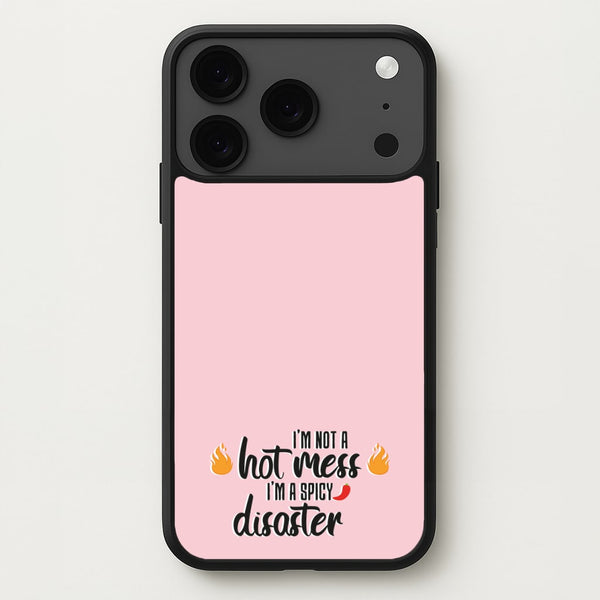 I'm A Spicy Disaster - Funny Quotes Phone Case for iPhone 17 Pro Max