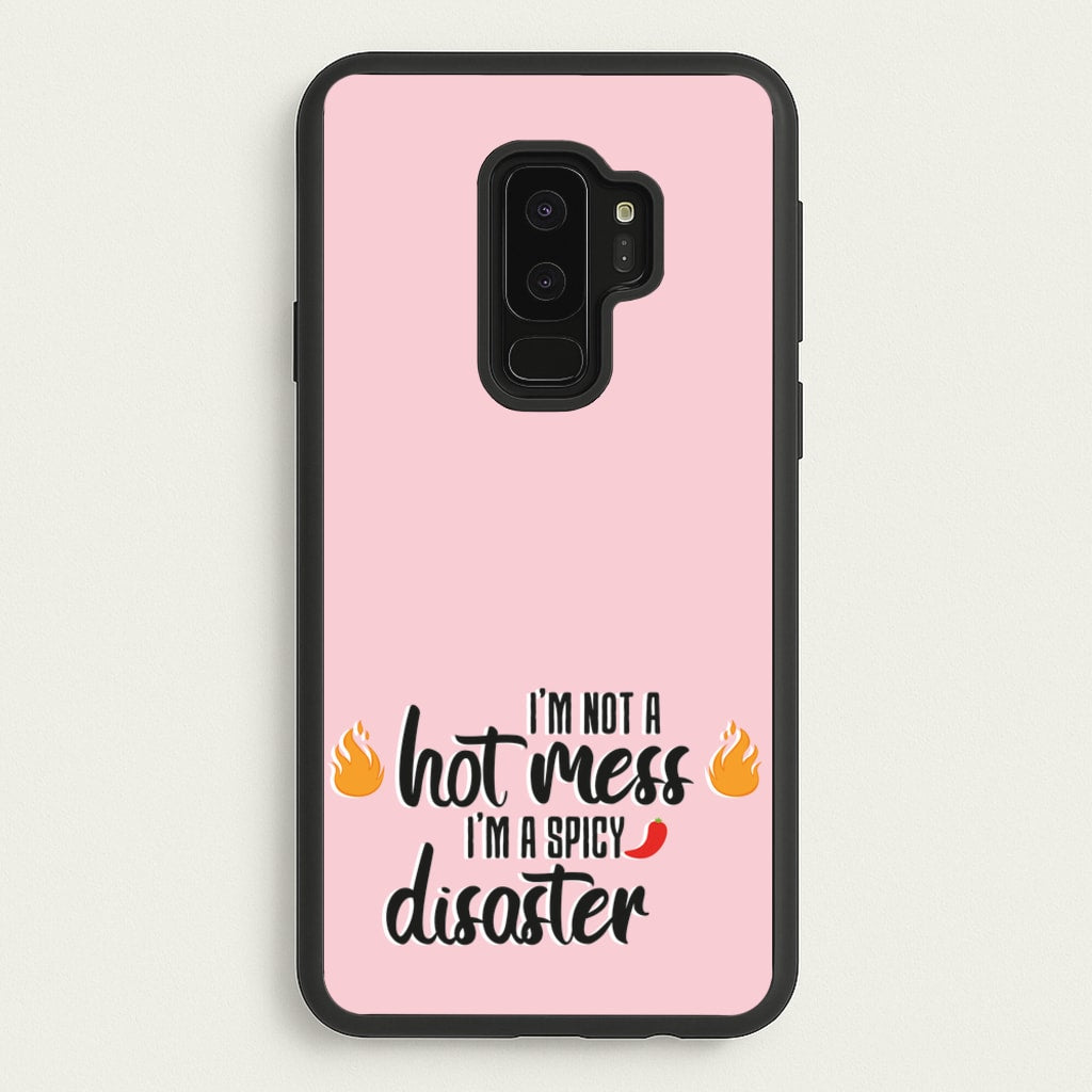 I'm A Spicy Disaster - Funny Quotes - Funny Quotes Phone Case for Galaxy S9 Plus