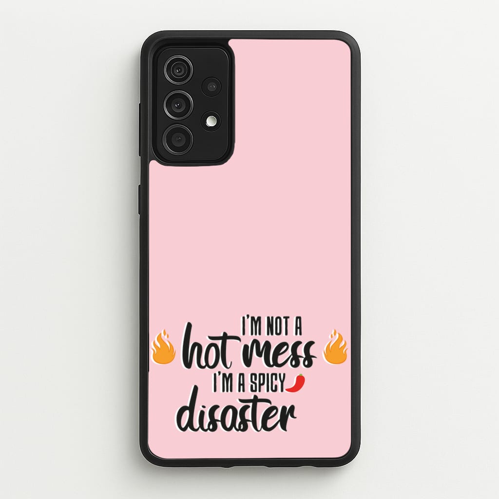 I'm A Spicy Disaster - Funny Quotes - Funny Quotes Phone Case for Galaxy A52 / A52s