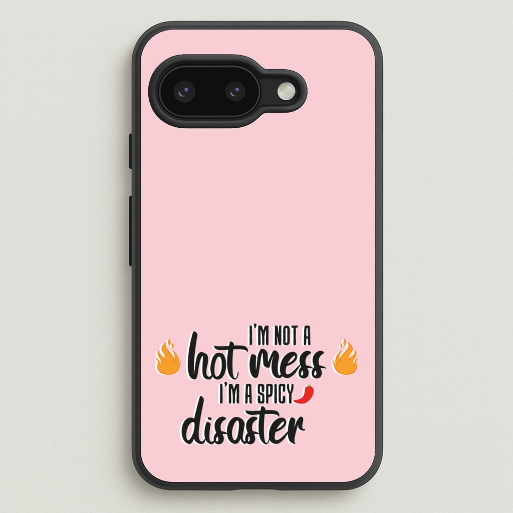 I'm A Spicy Disaster - Funny Quotes - Funny Quotes Phone Case for Google Pixel 9a