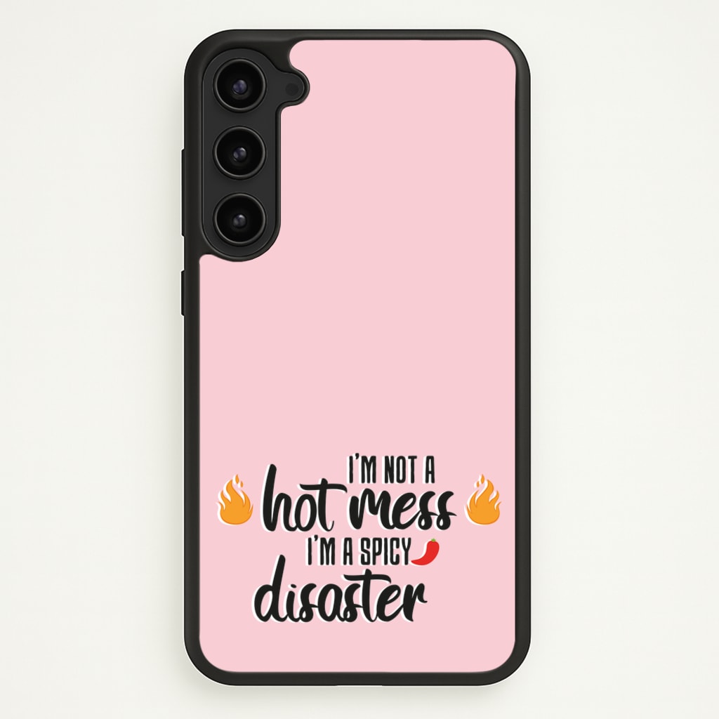 I'm A Spicy Disaster - Funny Quotes - Funny Quotes Phone Case for Galaxy S23