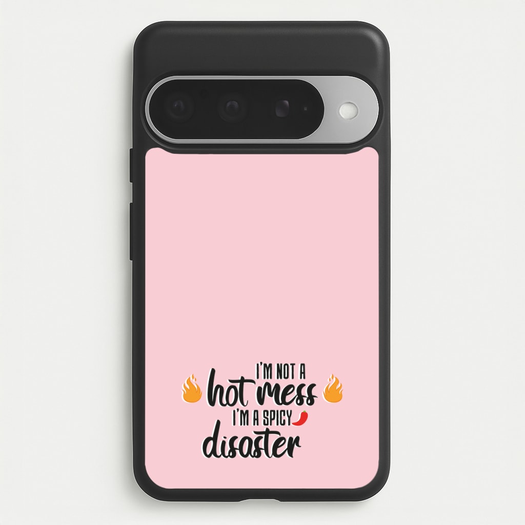I'm A Spicy Disaster - Funny Quotes Phone Case for Google Pixel 10 Pro XL