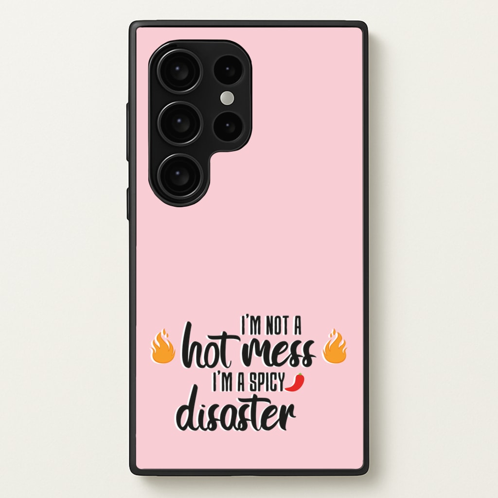 I'm A Spicy Disaster - Funny Quotes - Funny Quotes Phone Case for Galaxy S24 Ultra