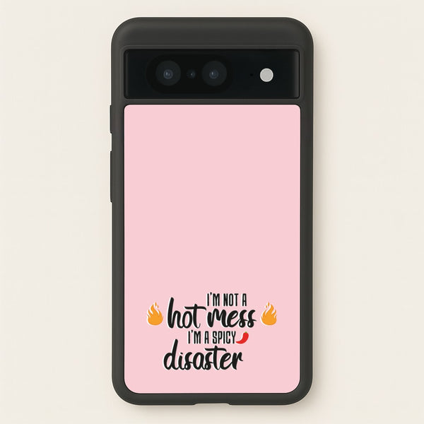 I'm A Spicy Disaster - Funny Quotes - Funny Quotes Phone Case for Google Pixel 8
