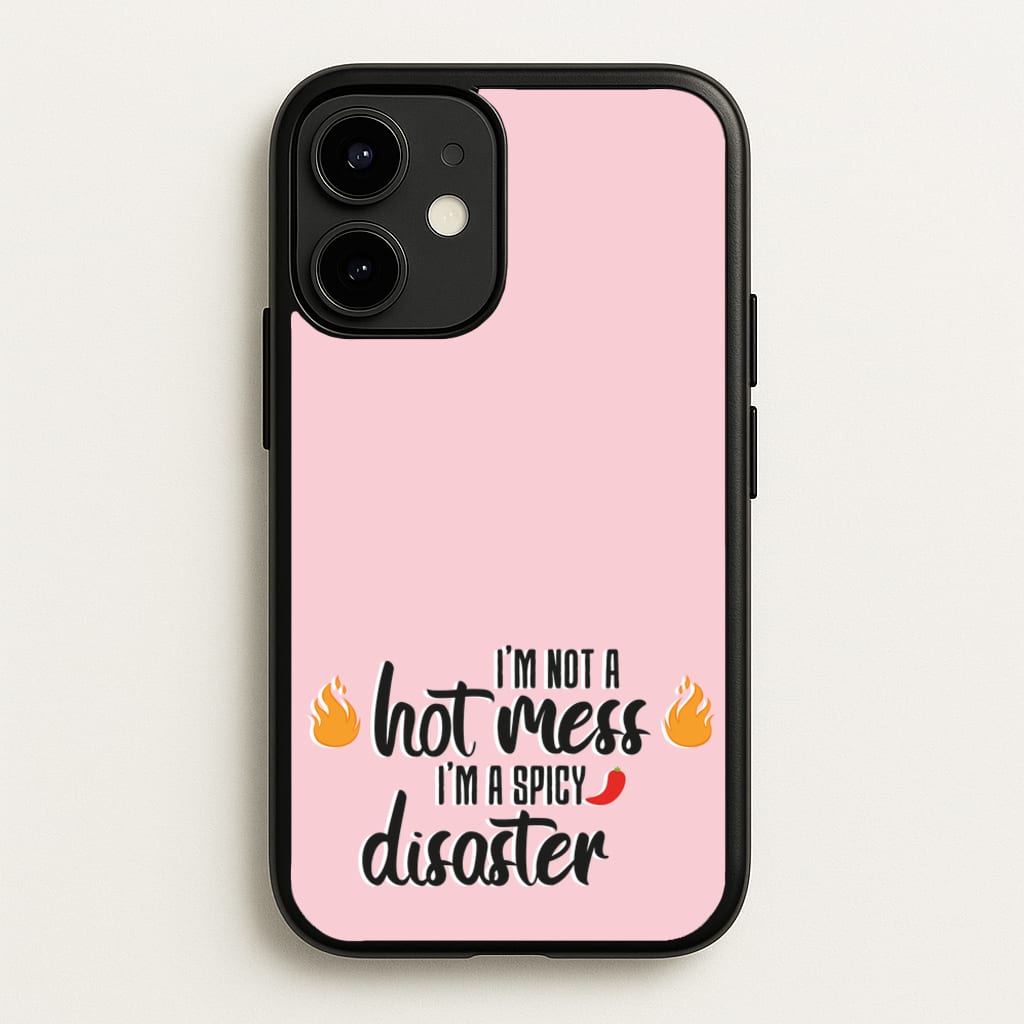 I'm A Spicy Disaster - Funny Quotes - Funny Quotes Phone Case for iPhone 12 / 12 Pro