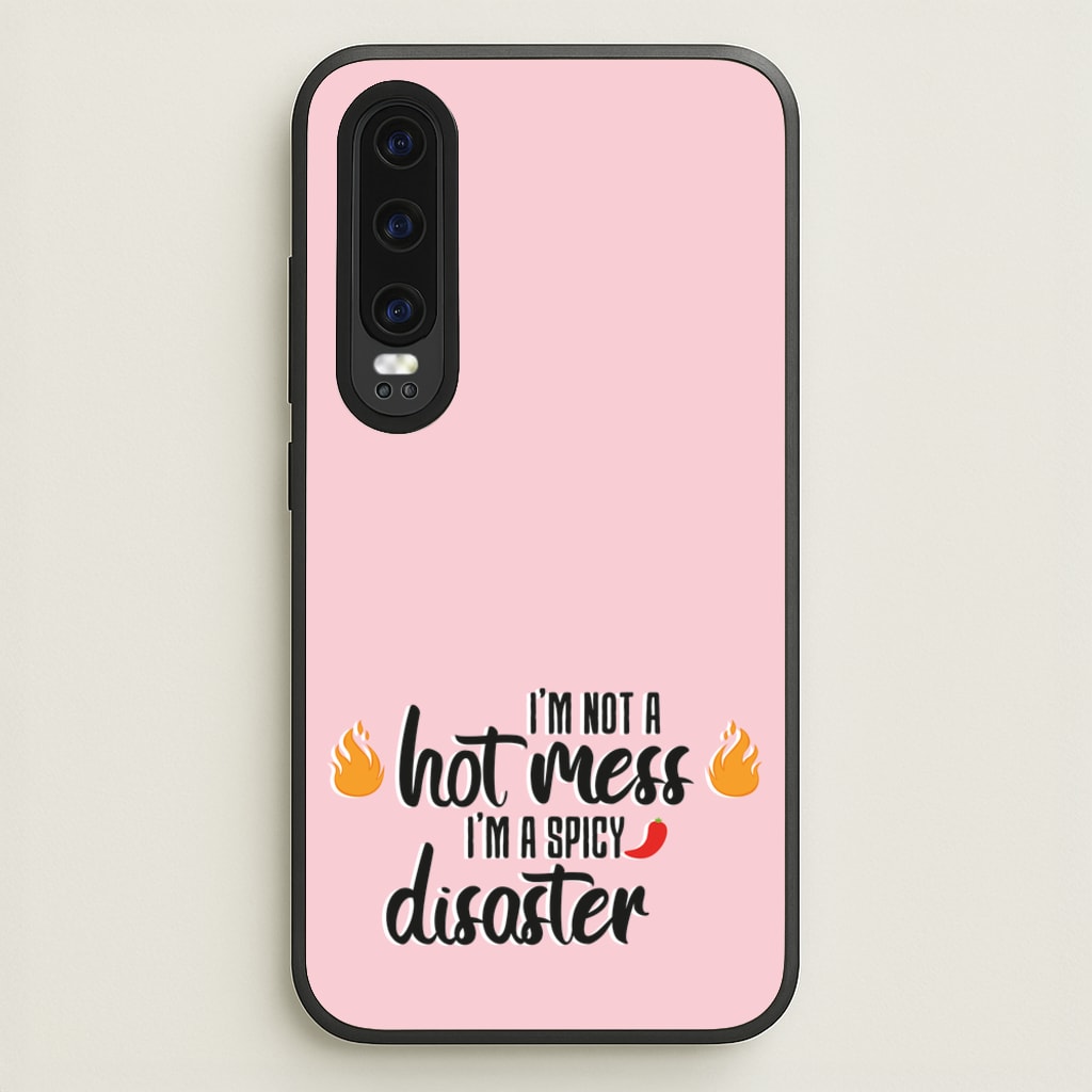 I'm A Spicy Disaster - Funny Quotes - Funny Quotes Phone Case for Huawei P30