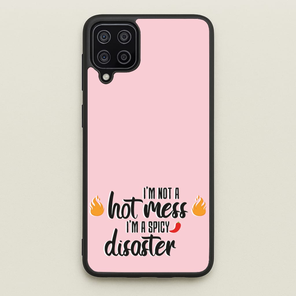 I'm A Spicy Disaster - Funny Quotes - Funny Quotes Phone Case for Galaxy A12