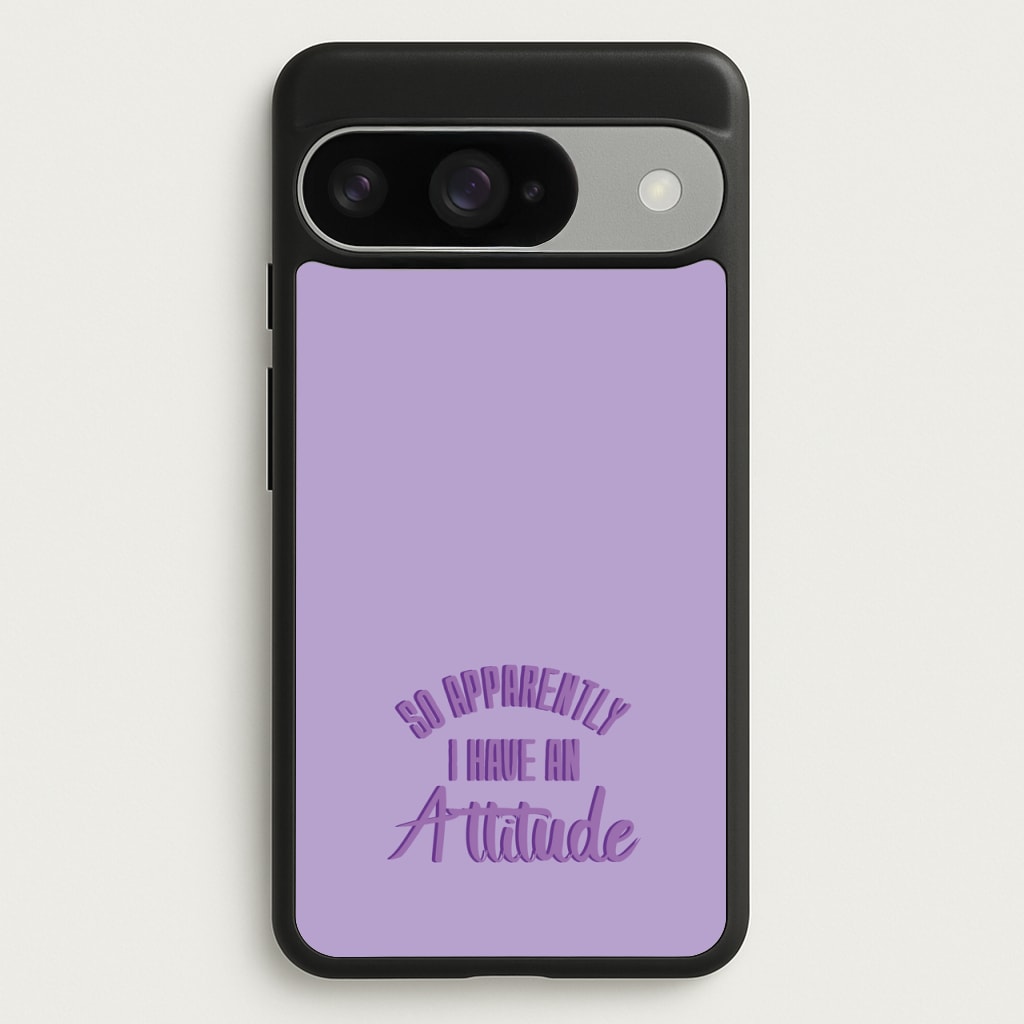 Apprently I Have An Attitude - Funny Quotes Phone Case for Google Pixel 10 / 10 Pro