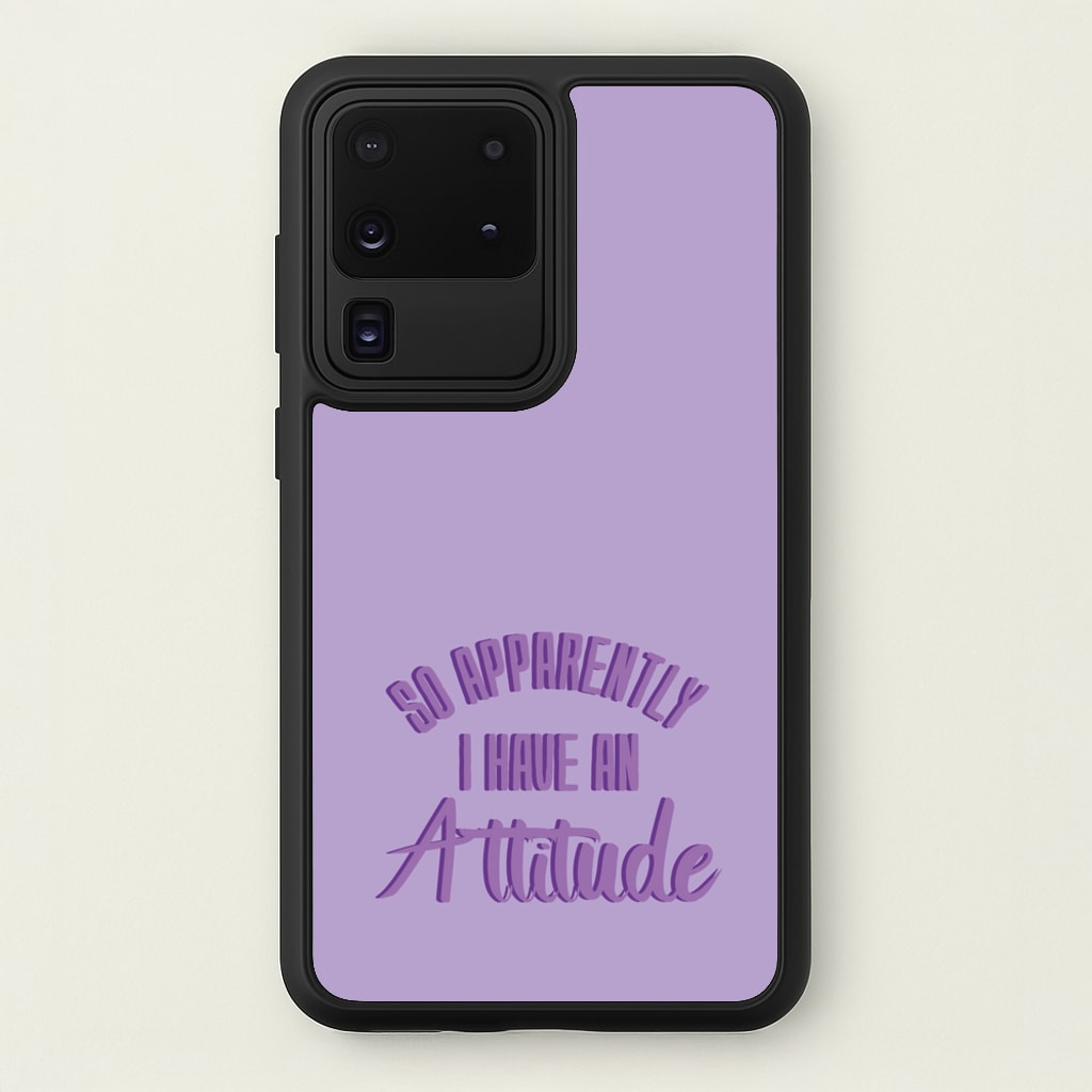 Apprently I Have An Attitude - Funny Quotes - Funny Quotes Phone Case for Galaxy S20 Ultra