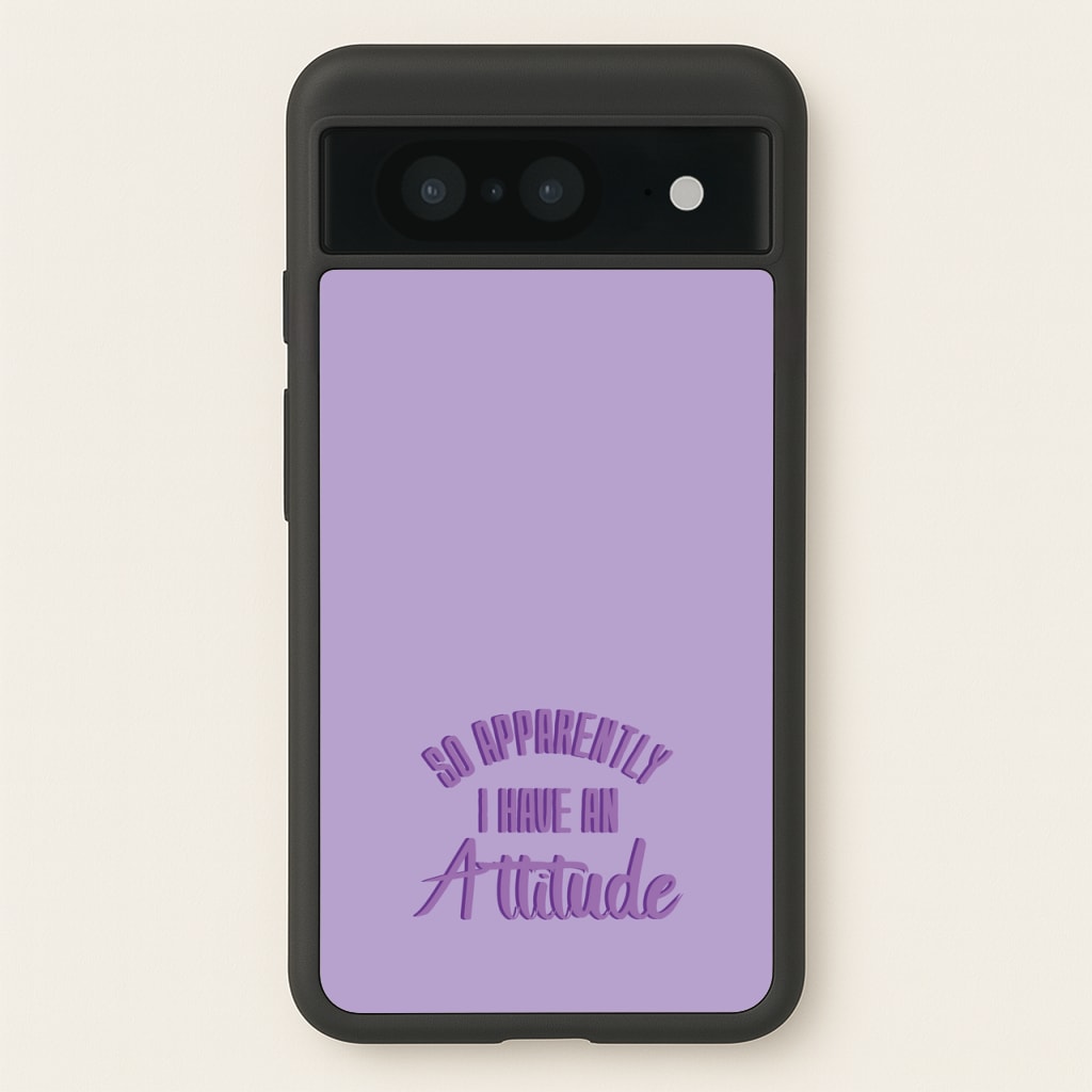Apprently I Have An Attitude - Funny Quotes - Funny Quotes Phone Case for Google Pixel 8