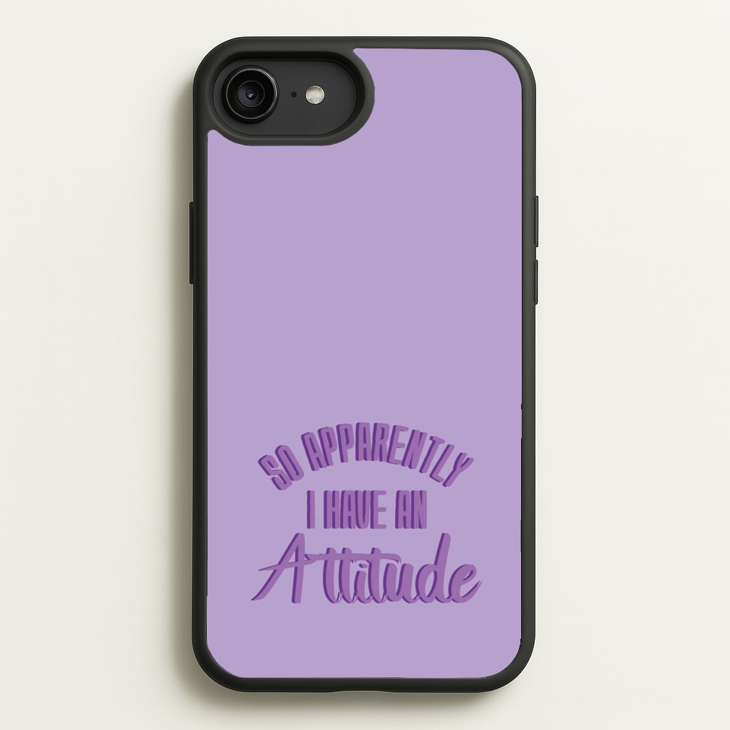 Apprently I Have An Attitude - Funny Quotes - Funny Quotes Phone Case for iPhone 6 Plus / 7 Plus / 8 Plus