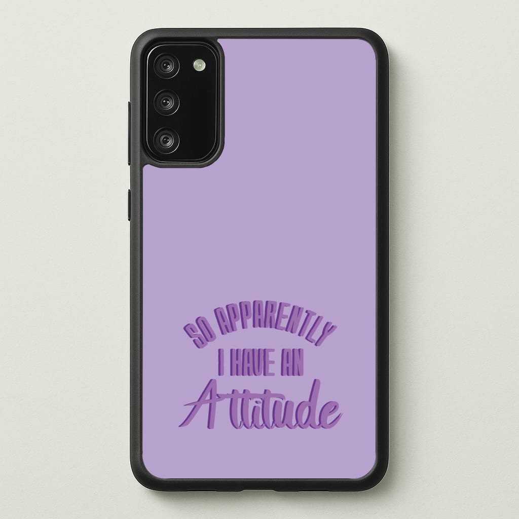 Apprently I Have An Attitude - Funny Quotes - Funny Quotes Phone Case for Galaxy S20FE