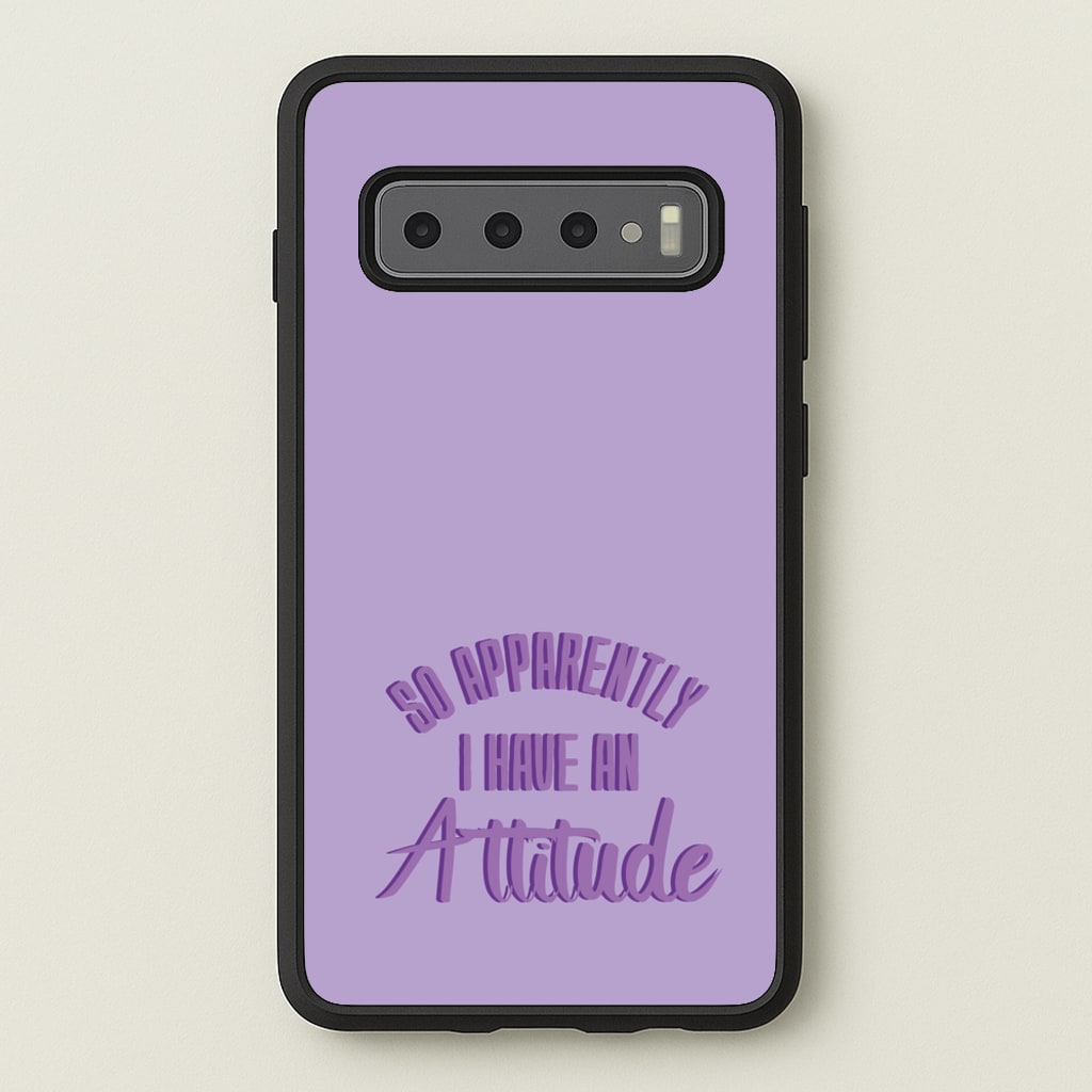Apprently I Have An Attitude - Funny Quotes - Funny Quotes Phone Case for Galaxy S10 Plus