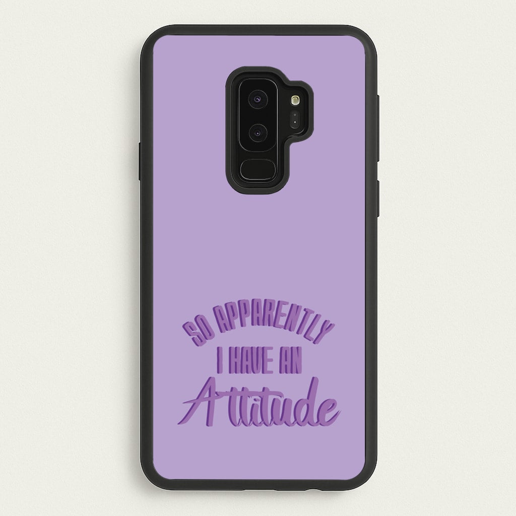 Apprently I Have An Attitude - Funny Quotes - Funny Quotes Phone Case for Galaxy S9 Plus
