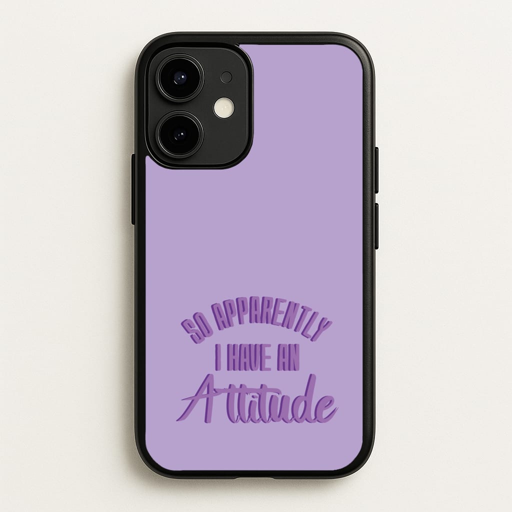 Apprently I Have An Attitude - Funny Quotes - Funny Quotes Phone Case for iPhone 12 / 12 Pro