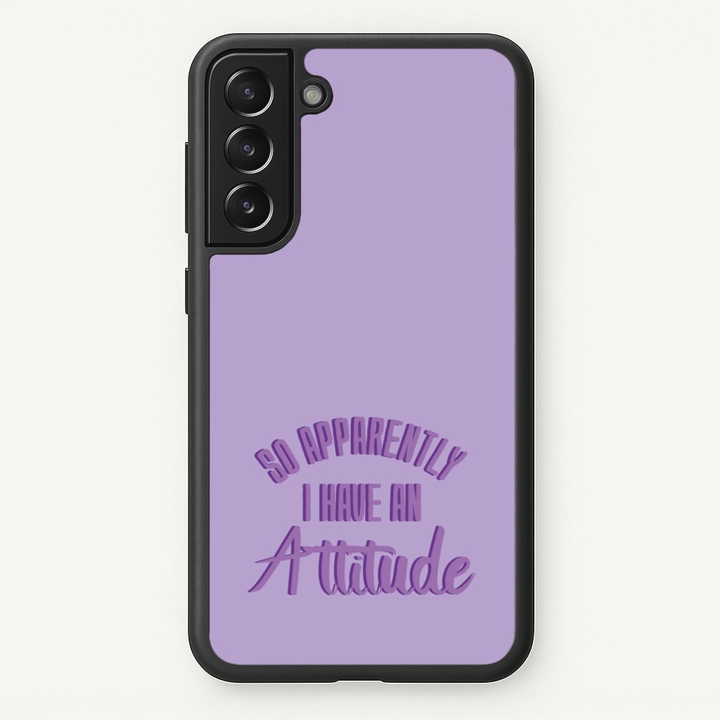 Apprently I Have An Attitude - Funny Quotes - Funny Quotes Phone Case for Galaxy S21