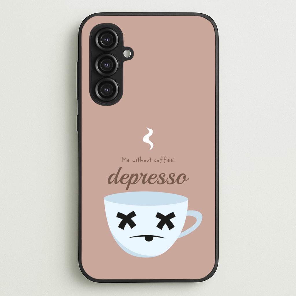 Depresso - Funny Quotes - Funny Quotes Phone Case for Galaxy S23FE