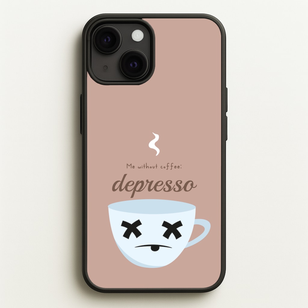 Depresso - Funny Quotes - Funny Quotes Phone Case for iPhone 13