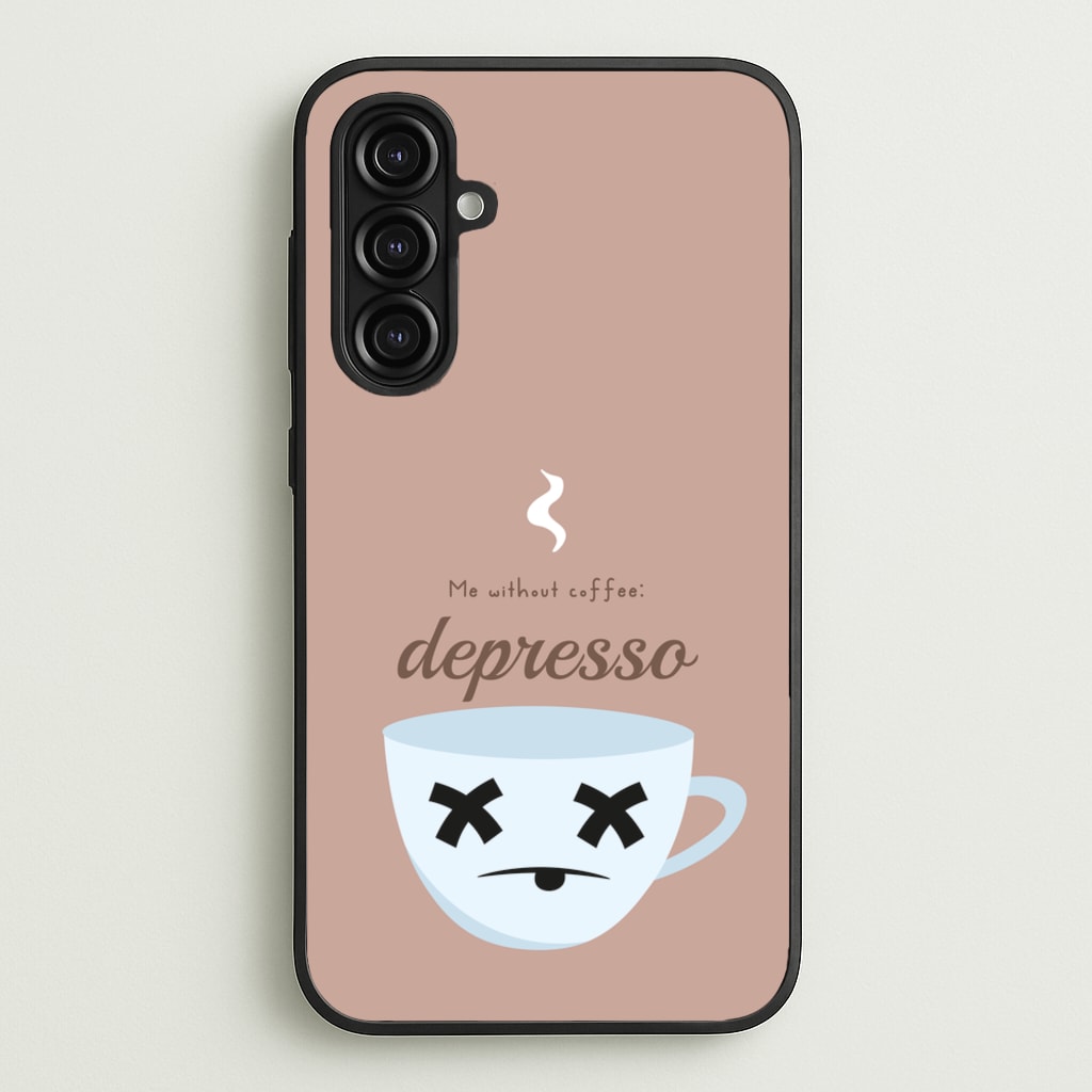 Depresso - Funny Quotes - Funny Quotes Phone Case for Galaxy A16