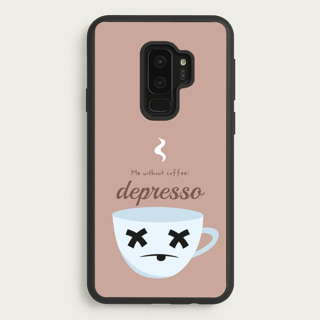 Depresso - Funny Quotes - Funny Quotes Phone Case for Galaxy S9 Plus