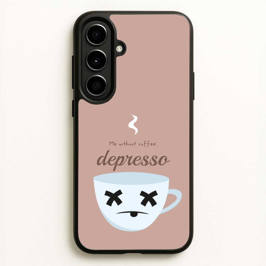 Depresso - Funny Quotes - Funny Quotes Phone Case for Galaxy A56