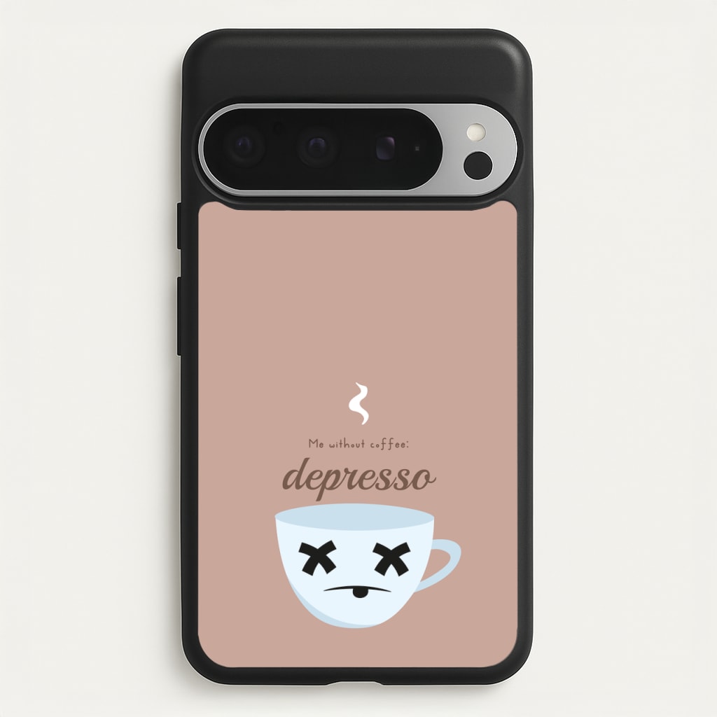 Depresso - Funny Quotes - Funny Quotes Phone Case for Google Pixel 9 Pro XL