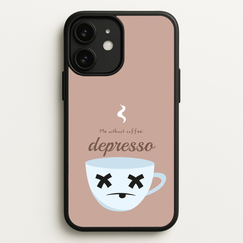 Depresso - Funny Quotes - Funny Quotes Phone Case for iPhone 11