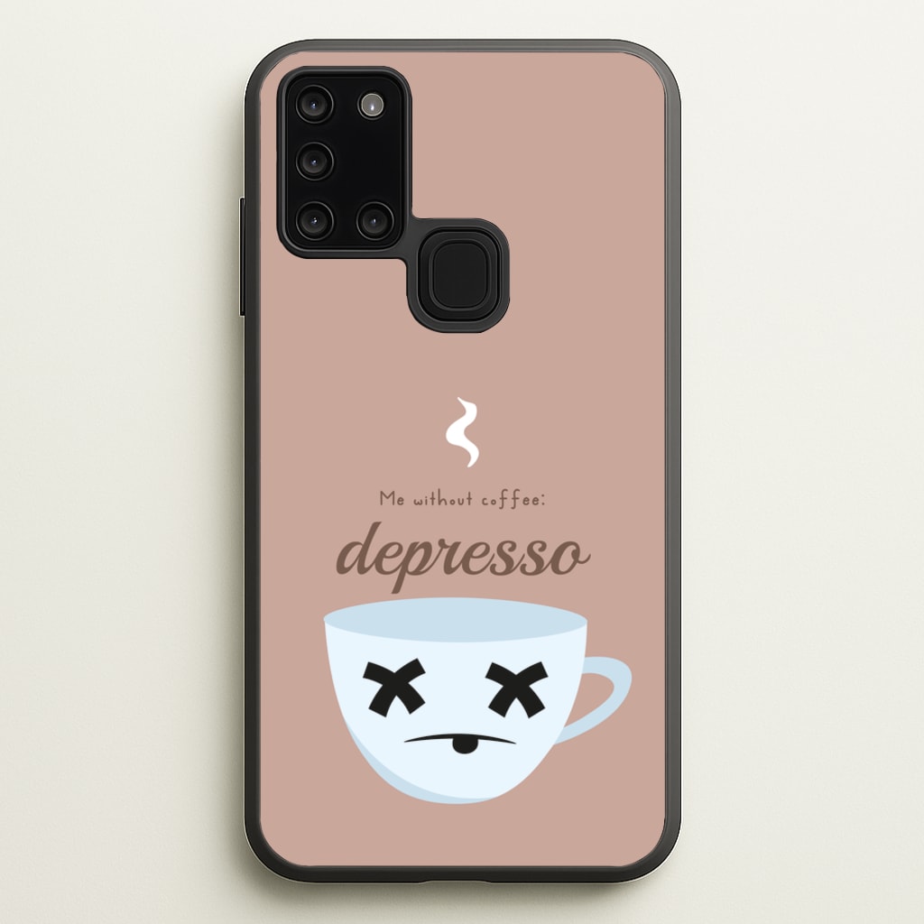 Depresso - Funny Quotes - Funny Quotes Phone Case for Galaxy A21s