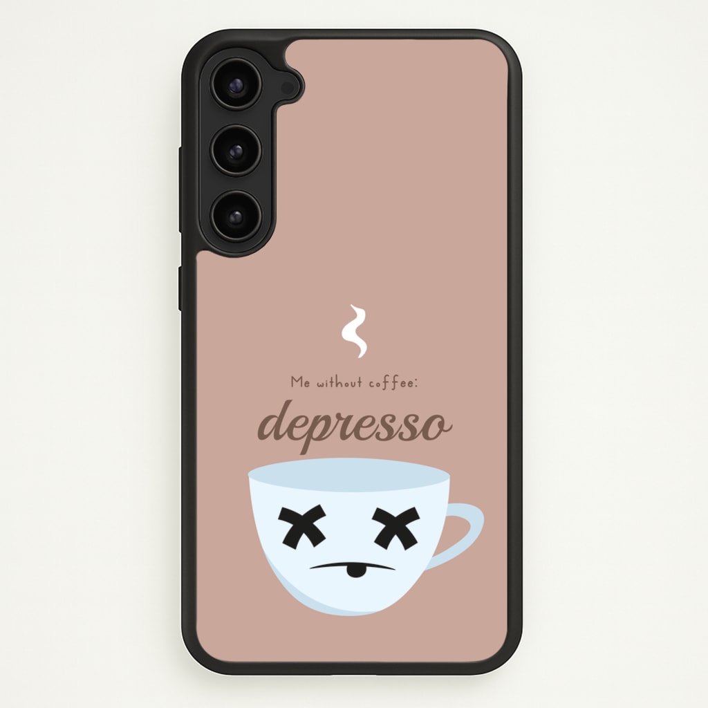 Depresso - Funny Quotes - Funny Quotes Phone Case for Galaxy S23 Plus