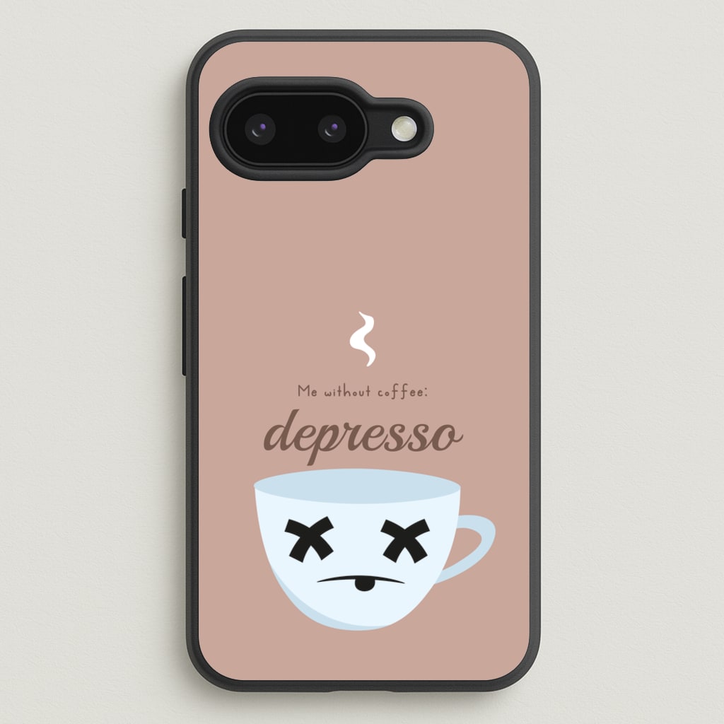 Depresso - Funny Quotes - Funny Quotes Phone Case for Google Pixel 9a