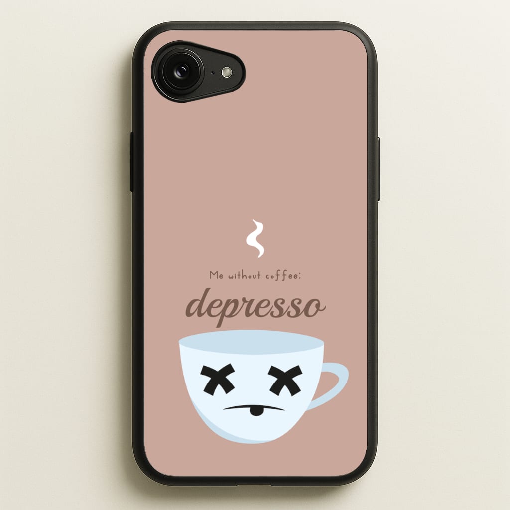 Depresso - Funny Quotes - Funny Quotes Phone Case for iPhone 16e