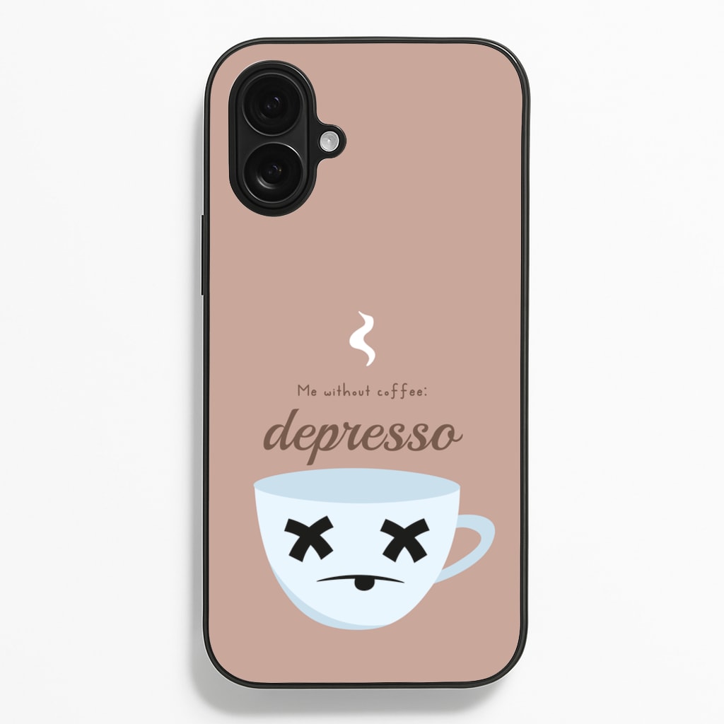 Depresso - Funny Quotes - Funny Quotes Phone Case for iPhone 16 Plus