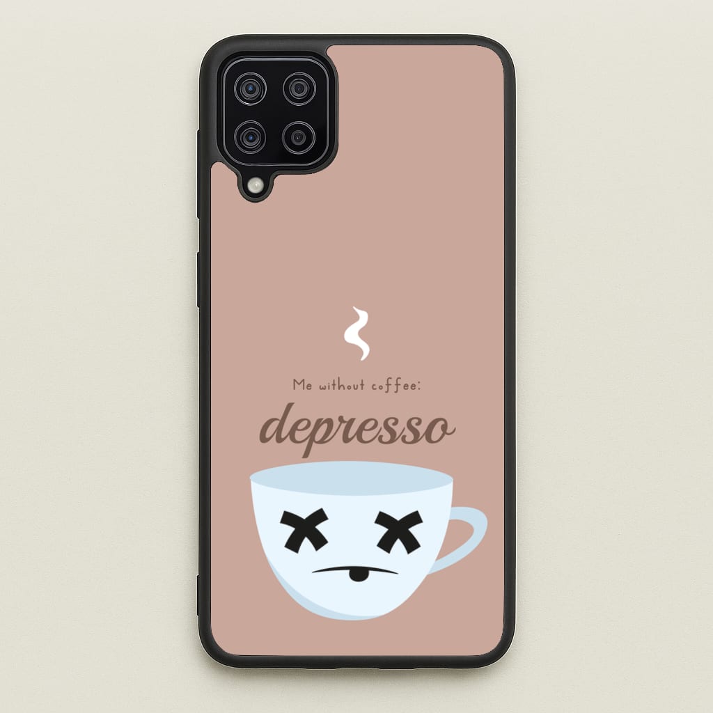 Depresso - Funny Quotes - Funny Quotes Phone Case for Galaxy A12