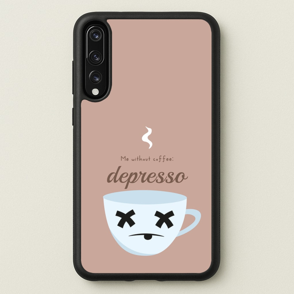 Depresso - Funny Quotes - Funny Quotes Phone Case for Huawei P20 Pro