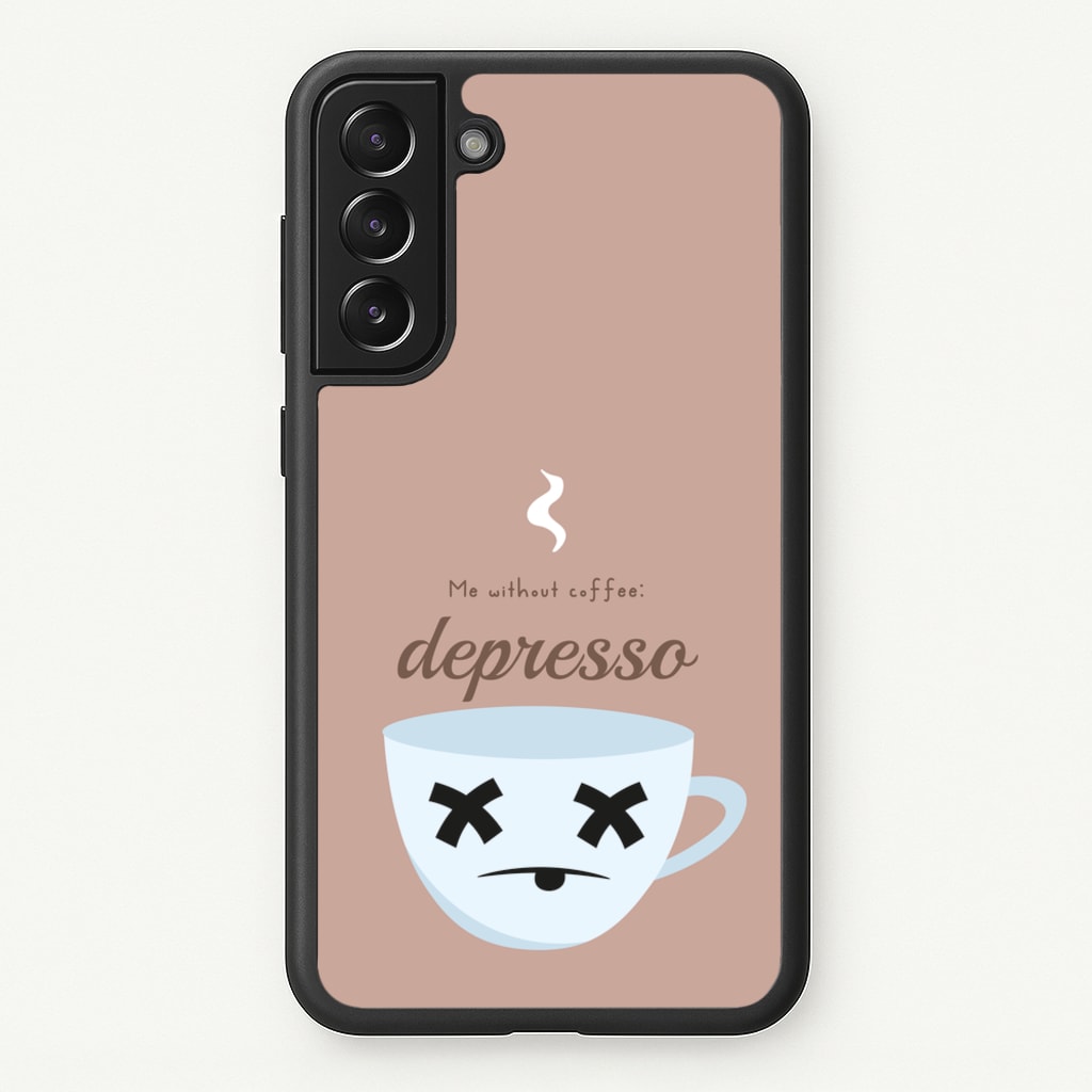 Depresso - Funny Quotes - Funny Quotes Phone Case for Galaxy S21